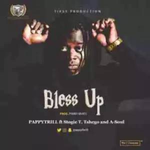 Pappy Thrill - Bless Up ft. Stogie T, Tshego & A-Soul